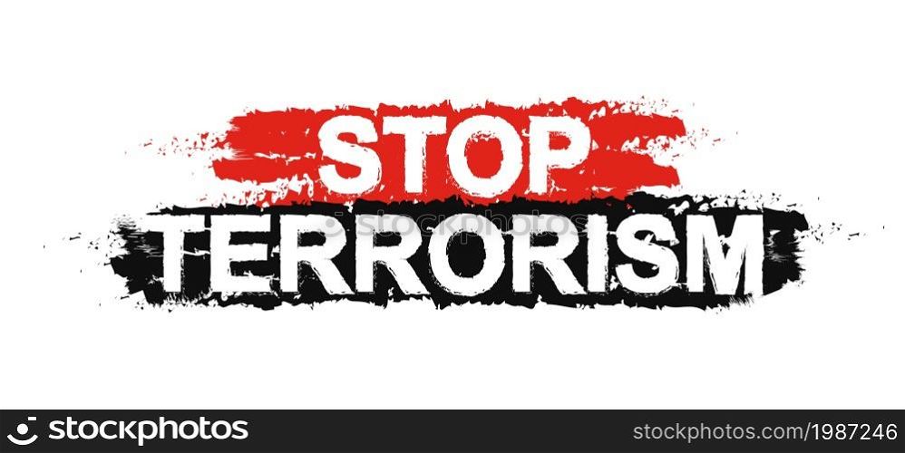 Stop terrorism paint ,grunge, protest, graffiti sign. Vector. Stop terrorism sign