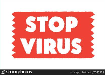 Stop the virus. An outbreak of coronavirus. Risk of coronavirus and public health risk of illness and flu outbreak. Pandemic medical concept with dangerous cells. Vector illustration.. Stop the virus. Vector poster about the fight against Chinese coronavirus.