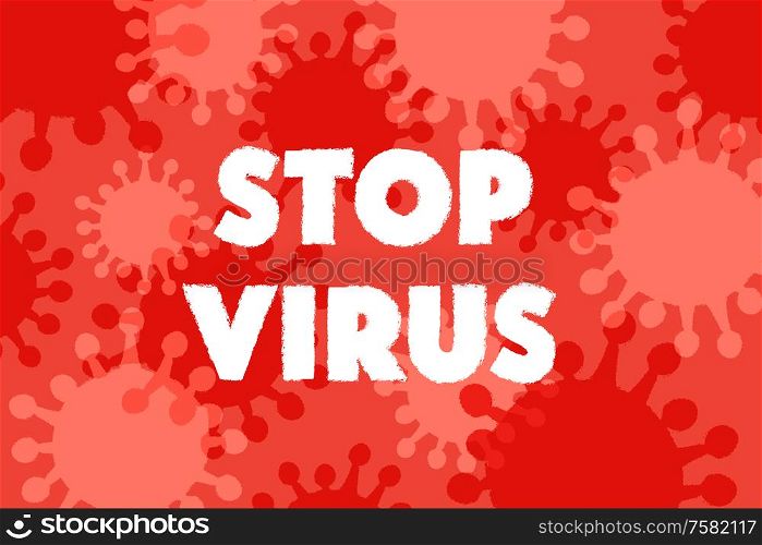 Stop the virus. Vector illustration on a red background about the danger of infection with coronavirus.. Let&rsquo;s stop the coronavirus. Chinese coronavirus. Epidemic. Vector illustration.