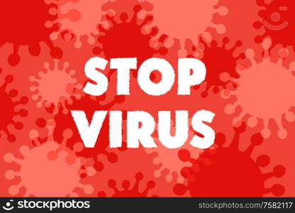 Stop the virus. Vector illustration on a red background about the danger of infection with coronavirus.. Let&rsquo;s stop the coronavirus. Chinese coronavirus. Epidemic. Vector illustration.