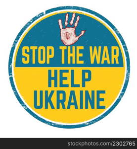 Stop the war, help Ukraine grunge rubber stamp on white background, vector illustration