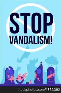 Stop vandalism poster flat vector template. Broken and painted gravestones. Brochure, booklet one page concept design with cartoon illustration. Contaminated graveyard flyer, leaflet. Stop vandalism poster flat vector template