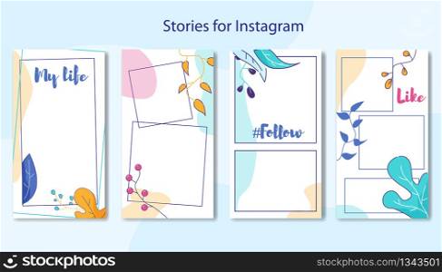 Stories for Instagram Set. Graphic Frame in Floral Design with Lettering my Life, Hashtag Follow, Like. Trendy Editable Mockup for Social Networks Stories. Creative Universal Design Media Backgrounds. Stories for Instagram Set in Floral Design Frame