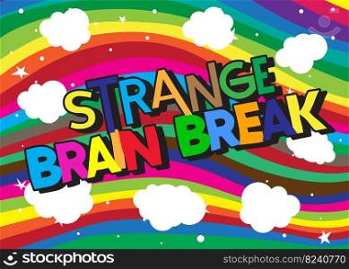Strange Brain Break. Word written with Children s font in cartoon style.