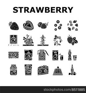 Strawberry Freshness Ripe Berry Icons Set Vector. Natural Plant Growing In Garden Or On Flower Bed, Organic Raw Strawberry Dessert, Delicious Ingredient Pie Jelly Glyph Pictograms Black Illustrations. Strawberry Freshness Ripe Berry Icons Set Vector