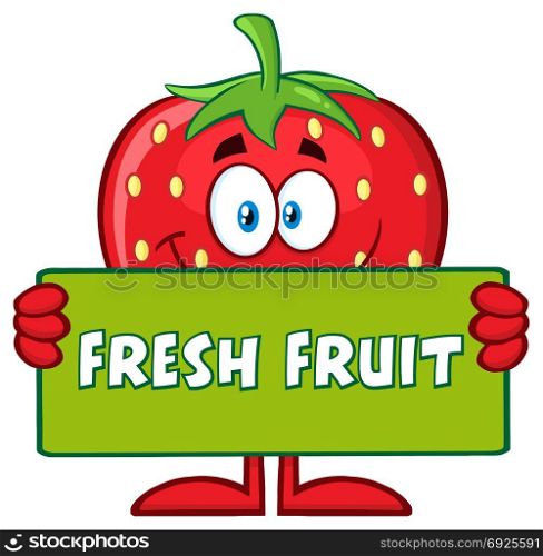 Strawberry Fruit Cartoon Mascot Character Holding A Banner With Text Fresh Fruit. Illustration Isolated On White Background