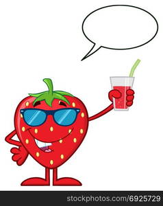 Strawberry Fruit Cartoon Mascot Character With Sunglasses Holding Up A Glass Of Juice. Illustration Isolated On White Background With Speech Bubble