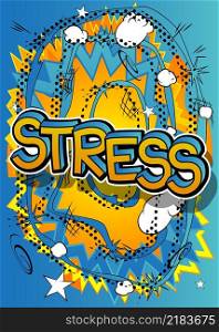 Stress. Comic book word text on abstract comics background. Retro pop art style illustration.