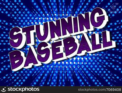 Stunning Baseball - Vector illustrated comic book style phrase on abstract background.