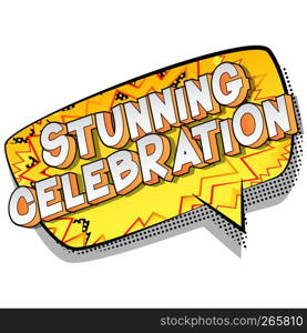 Stunning Celebration - Vector illustrated comic book style phrase on abstract background.