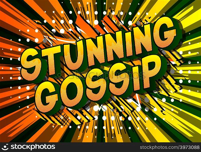 Stunning Gossip - Vector illustrated comic book style phrase on abstract background.