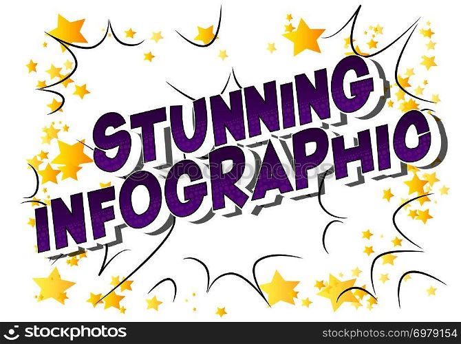 Stunning Infographic - Vector illustrated comic book style phrase.