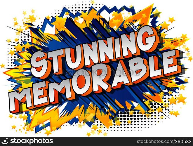 Stunning Memorable - Vector illustrated comic book style phrase on abstract background.