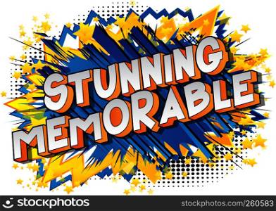 Stunning Memorable - Vector illustrated comic book style phrase on abstract background.