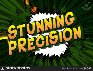 Stunning Precision - Vector illustrated comic book style phrase on abstract background.