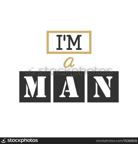 Stylized inscription I am a MAN. Vector illustration for banners, clothing and theme design isolated on a white background