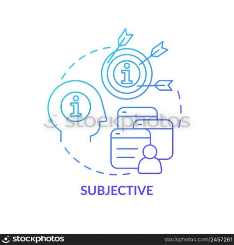 Subjective blue gradient concept icon. Information type abstract idea thin line illustration. Express personal opinion. Interpretation. Isolated outline drawing. Myriad Pro-Bold font used. Subjective blue gradient concept icon
