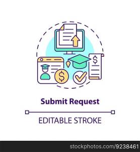 Submit request concept icon. Reimbursement of expenses. Tuition payment. Financial department. Tuition cost abstract idea thin line illustration. Isolated outline drawing. Editable stroke. Submit request concept icon