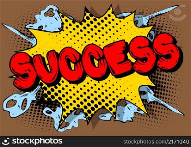 Success. Comic book word text on abstract comics background. Retro pop art style illustration. Successful business, achievement concept.
