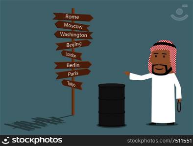 Successful cartoon arab businessman is standing with oil tank near the signpost. He is pointing at names of capitals of countries of the world where he sells the oil. Arabian businessman sells the oil