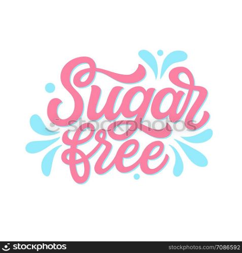 Sugar free. Hand lettering inspirational quote isolated on white background. Vector typography for posters, cards, t shirts