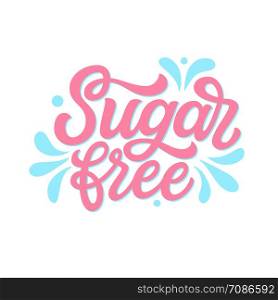 Sugar free. Hand lettering inspirational quote isolated on white background. Vector typography for posters, cards, t shirts