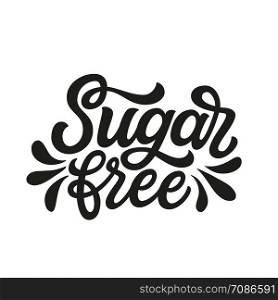 Sugar free. Hand lettering quote isolated on white background. Vector typography for posters, cards, t shirts