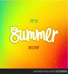 Summer background. Summer. Now. Modern iridescent color background and handwritten inscription. Vector illustration