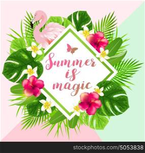 Summer background with red tropical flowers, green palm leaves and pink flamingo. Summer is magic lettering.