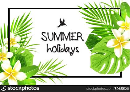 Summer background with tropical flowers and green palm leaves. Summer holidays lettering.