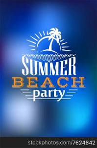 Summer Beach Party poster design with a palm tree and rising sun above the text - Summer Beach Party - in white on a blended blue background representing the sea and copyspace. Summer Beach Party poster design