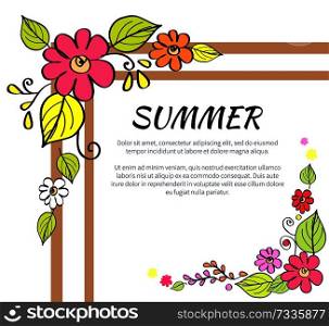 Summer border consisting of headline and text samples, frame made of flowers and leaves vector illustration isolated on white background. Summer Text and Floral Frame Vector Illustration