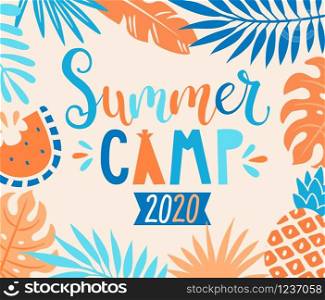 Summer camp 2020 inviting banner with tropical leaves, watermelon and pineapple. Interesting adventure on holiday, educational camping to making scouts.Outdoor recreation for kids.Vector illustration.. Summer camp 2020 inviting banner.