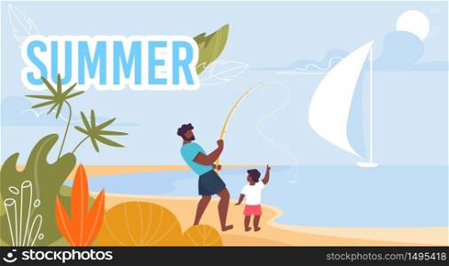 Summer Family Recreation Advertisement. Fathers Day. Dad with Son with Rod Fishing. Flat Motivation Banner. Flat Natural Scene and Cartoon Sail-Boat Silhouette on Horizon. Vector Illustration. Summer Family Recreation Fishing Motivation Banner