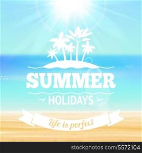 Summer holidays life is perfect background poster with palms sandy beach and sea vector illustration