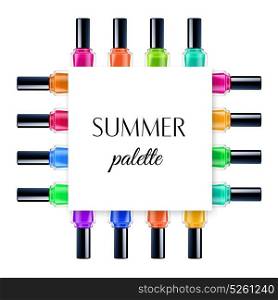 Summer Palette Frame. Realistic frame with colorful summer palette nail polishes on white background vector illustration