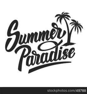 Summer Paradise. Hand drawn lettering phrase isolated on white background. Design element for poster, postcard. Vector illustration