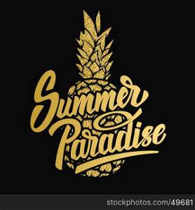 Summer paradise. Hand drawn lettering phrase on dark background with pineapple. Design element for poster, postcard. Vector illustration.