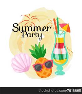 Summer party paper card decorated by pineapple in sunglasses, colorful cocktail in glass, shell in flat style. Summertime postcard with objects of refreshment vector. Pineapple and Glasses, Cocktail and Shell Vector