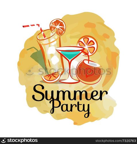 Summer party poster with cocktails in transparent glasses with slices of orange and in coconut shell with straw vector illustration background invitation card. Summer Party Poster with Cocktails Invitation Card