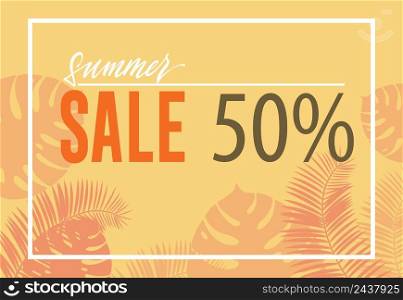 Summer sale, fifty percent poster design with tropical leaf silhouettes on yellow background. Text in frame can be used for signs, coupons, flyers, banners