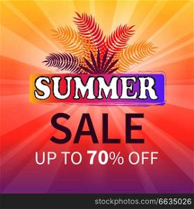 Summer sale up to 70% off colorful vector illustration. Seasonal discount card with inscription and palm leaves on bright background. Summer Sale up to 70% off Colorful Illustration