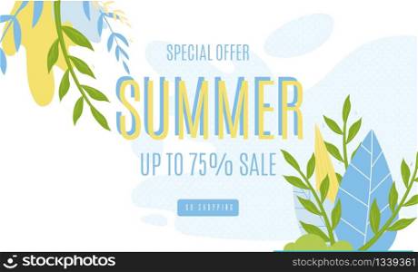Summer Sales Advertising Banner up to 75 Percent. Vector Cartoon Foliage, Promotion Text on White Illustration. Favorable Prices and Best Seasonal Online Shop Offer. Email and Newsletter Design. Summer Sales Advertising Banner up to 75 Percent