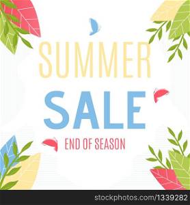 Summer Sales to End of Season Advertisement. Grand Price Fall. Marketing Proposition. Flat Ad Banner with Promotion Title. Cartoon Plants Leaves for Decoration. Vector Commerce Illustration. Summer Sale to End of Season Flat Advertisement
