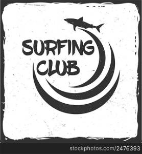 Summer surfing retro badge with shark and wave. Surfing concept for shirt or logo, print, st&. Vector illustration.. Surf club concept.