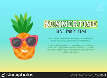 Summer time, best party time papercard or invitation, smiling pineapple in sunglasses, colorful cover. Entertainment and leisure, tropical fruit vector. Smiling Pineapple in Sunglasses, Party Time Vector