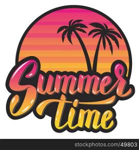 Summer time.Evening sun and palm trees. hand lettering phrase. Design element for poster, greeting card. Vector illustration.