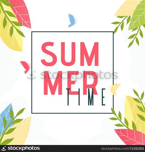 Summer Time Text in Frame. Foliage and Butterflies Decorated Greeting Banner. Flat Promotion Poster. Vector Illustration. Holidays and Vacation. Advertisement Template for Shop, Tour Agency. Summer Time Text in Frame and Foliage Decor Banner