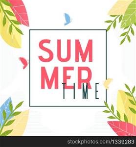 Summer Time Text in Frame. Foliage and Butterflies Decorated Greeting Banner. Flat Promotion Poster. Vector Illustration. Holidays and Vacation. Advertisement Template for Shop, Tour Agency. Summer Time Text in Frame and Foliage Decor Banner