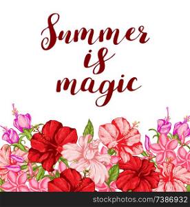 Summer tropical floral background with pink and red flowers. Hand drawn vector illustration in vintage style. Summer is magic lettering